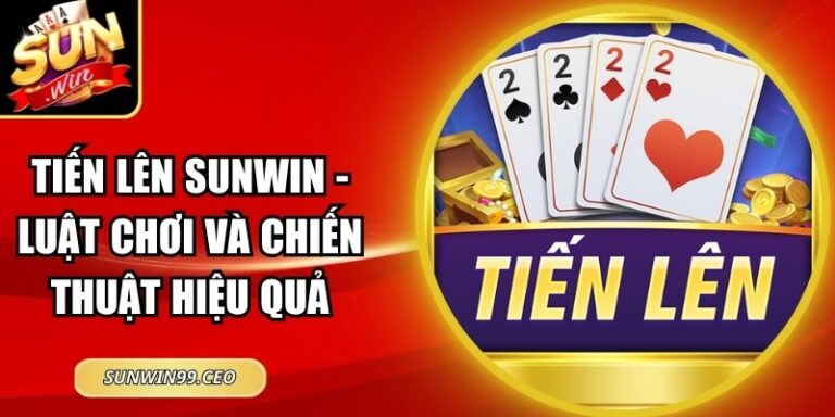 Tiến Lên Sunwin - Luật Chơi Và Chiến Thuật Hiệu Quả 3 tiến lên Sunwin